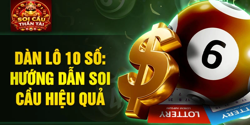 Dàn lô 10 số: Hướng dẫn soi cầu hiệu quả