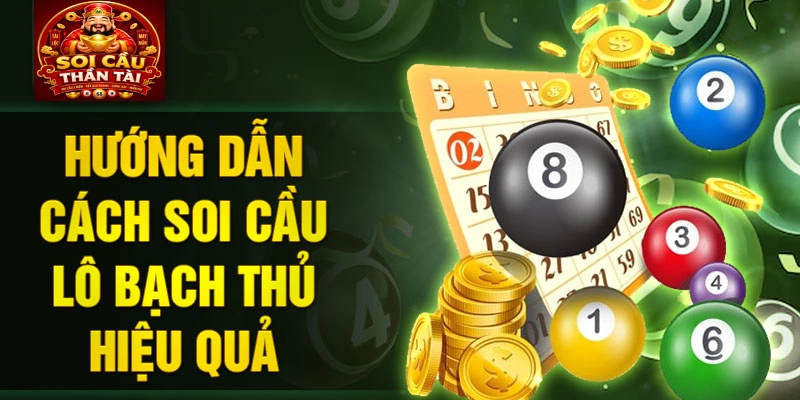 Hướng dẫn cách soi cầu lô bạch thủ hiệu quả