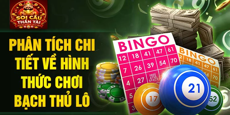 Phân tích chi tiết về hình thức chơi bạch thủ lô