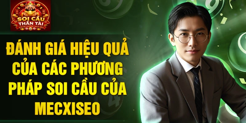 Đánh giá hiệu quả của các phương pháp soi cầu của Mecxiseo