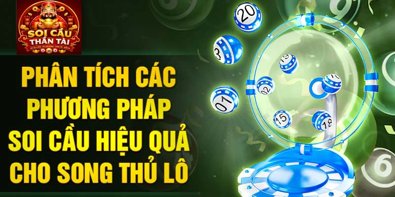 Phân tích các phương pháp soi cầu hiệu quả cho song thủ lô